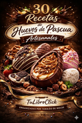 30 Recetas de Huevos de Pascua Artesanales – Guía práctica organizada por tamaño de molde (Ebook PDF)
