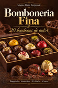 Bombonería Fina: 20 recetas de bombones gourmet paso a paso