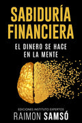 Sabiduría Financiera: El Dinero se Hace en la Mente