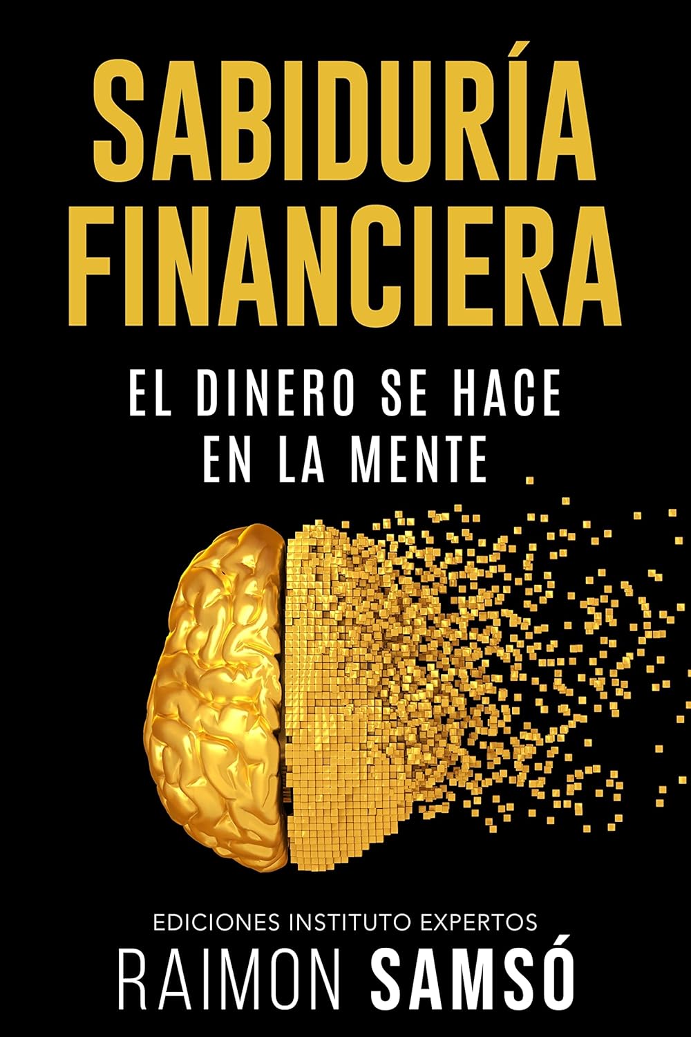 Sabiduría Financiera: El Dinero se Hace en la Mente